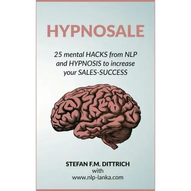 HypnoSale: 25 Hacks from NLP and Hypnosis to increase your Sales-Success