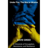 Under Fire: Chronicle of Occupation, Resistance, and Resilience