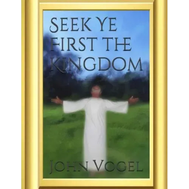 Seek Ye First The Kingdom