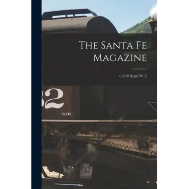 The Santa Fe Magazine; v.5: 10 Sept(1911)