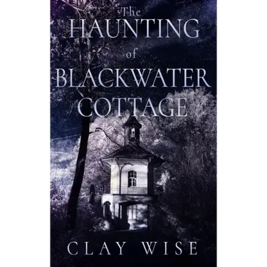 The Haunting of Blackwater Cottage