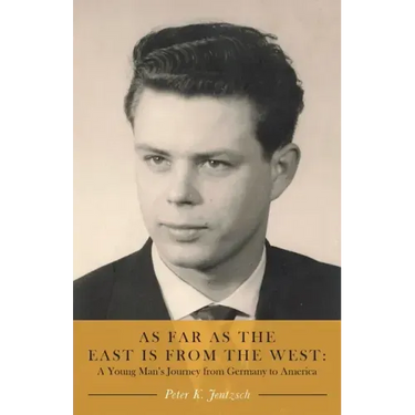 As Far as the East is from the West: A Young Man's Journey from Germany to America