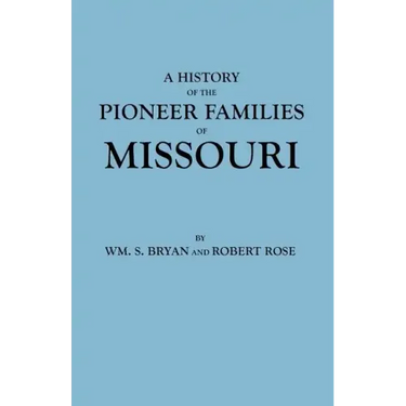 History of the Pioneer Families of Missouri