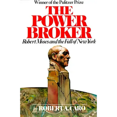 The Power Broker: Robert Moses and the Fall of New York