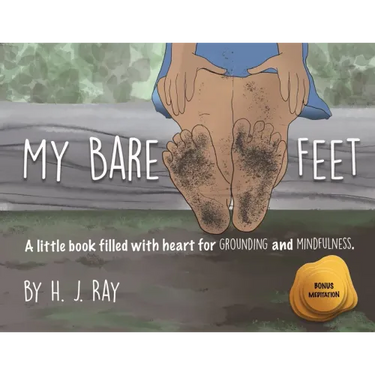 My Bare Feet: A little book filled with heart for grounding and mindfulness