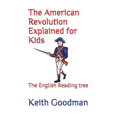 The American Revolution Explained for Kids: The English Reading tree
