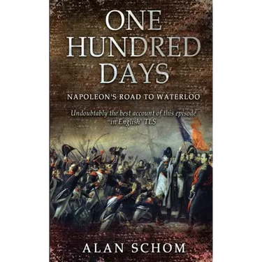 One Hundred Days: Napoleon's Road to Waterloo