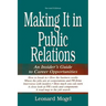 Making It in Public Relations: An Insider's Guide to Career Opportunities