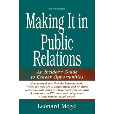 Making It in Public Relations: An Insider's Guide to Career Opportunities