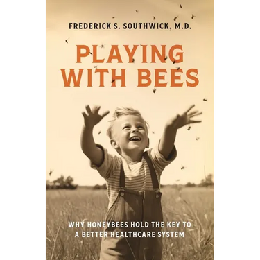 Playing With Bees: Why Honeybees Hold the Key to a Better Healthcare System