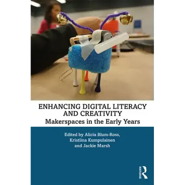 Enhancing Digital Literacy and Creativity: Makerspaces in the Early Years