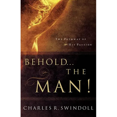 The Behold... the Man!: The Pathway of His Passion
