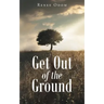 Get Out of the Ground