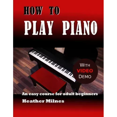 How to Play Piano: An easy course for adult beginners