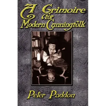 A Grimoire for Modern Cunning Folk: A Practical Guide to Witchcraft on the Crooked Path