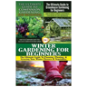 The Ultimate Guide to Companion Gardening for Beginners & the Ultimate Guide to Greenhouse Gardening for Beginners & Winter Gardening for Beginners