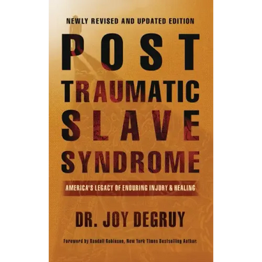 Post Traumatic Slave Syndrome, Revised Edition: America's Legacy of Enduring Injury and Healing