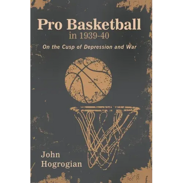 Professional Basketball in 1939-40: On the Cusp of Depression and War