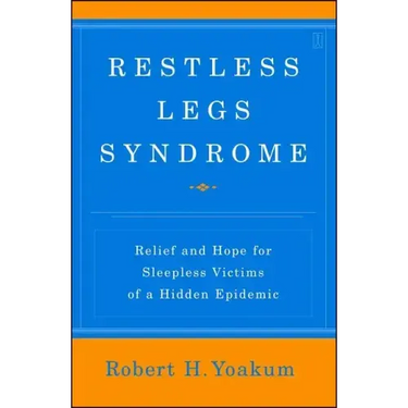Restless Legs Syndrome: Relief and Hope for Sleepless Victims of a Hidden Epidemic
