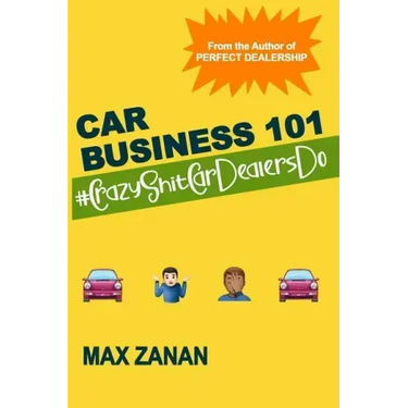 Car Business 101: #CrazyShitCarDealersDo