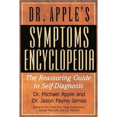 Dr. Apple's Symptoms Encyclopedia: The Reassuring Guide to Self-Diagnosis