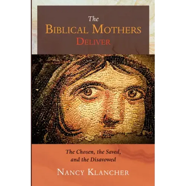 The Biblical Mothers Deliver