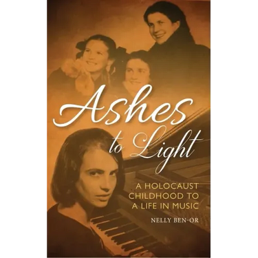 Ashes to Light: A Holocaust Childhood to a Life in Music