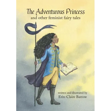 The Adventurous Princess and other feminist fairy tales