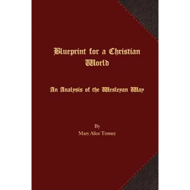 Blueprint for a Christian World: An Analysis of the Wesleyan Way