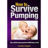 How to Survive Pumping: Tips to Make Expressing Breast Milk Easier on You