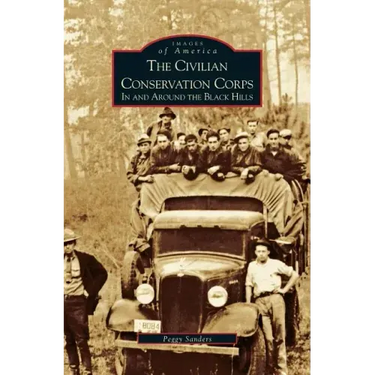 Civilian Conservation Corps: In and Around the Black Hills