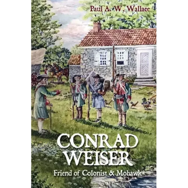 Conrad Weiser: Friend of Colonist and Mohawk