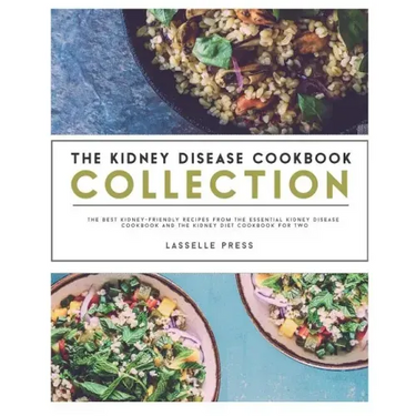 Kidney Disease Cookbook Collection: The Best Kidney-Friendly Recipes From The Essential Kidney Disease Cookbook & The Kidney Diet Cookbook For Two
