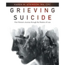 Grieving Suicide: One Woman's Journey Through the Shadow of Loss