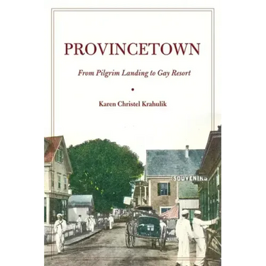 Provincetown: From Pilgrim Landing to Gay Resort