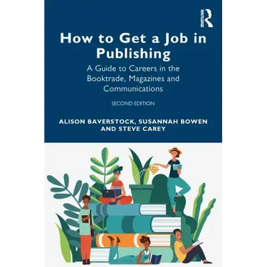 How to Get a Job in Publishing: A Guide to Careers in the Booktrade, Magazines and Communications