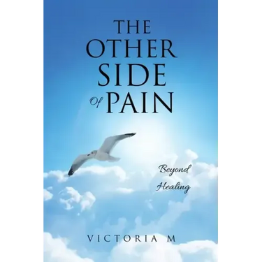 The Other Side Of Pain: Beyond Healing