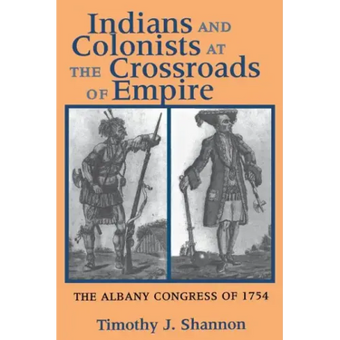 Indians and Colonists at the Crossroads of Empire