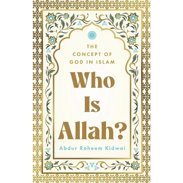 Who Is Allah?: The Concept of God in Islam