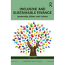 Inclusive and Sustainable Finance: Leadership, Ethics and Culture