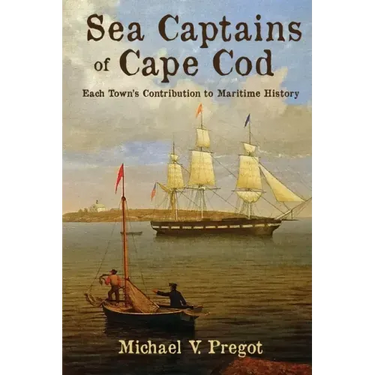 Sea Captains of Cape Cod: Each Town's Contribution to Maritime History