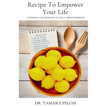 Recipe to Empower Your Life: A Woman's Guidebook to Self-Empowerment