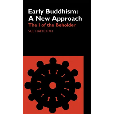 Early Buddhism: A New Approach: The I of the Beholder