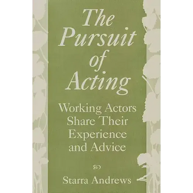 The Pursuit of Acting: Working Actors Share Their Experience and Advice