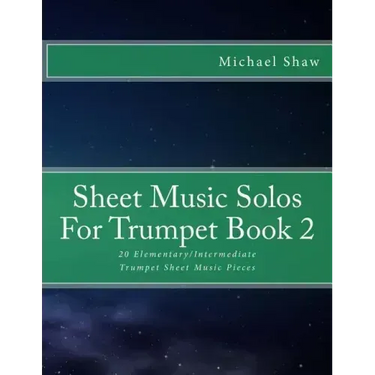 Sheet Music Solos For Trumpet Book 2: 20 Elementary/Intermediate Trumpet Sheet Music Pieces