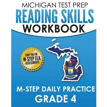 MICHIGAN TEST PREP Reading Skills Workbook M-STEP Daily Practice Grade 4: Preparation for the M-STEP English Language Arts Assessments