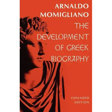 The Development of Greek Biography: Expanded Edition