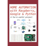 Home Automation with Raspberry, Google & Python: A fun & useful project