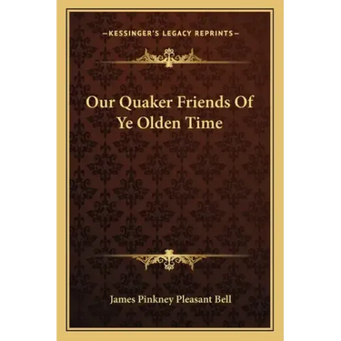 Our Quaker Friends of Ye Olden Time