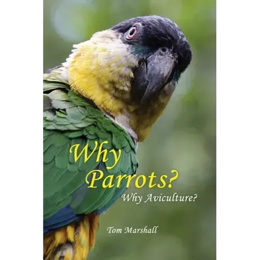 Why Parrots?: Why Aviculture?